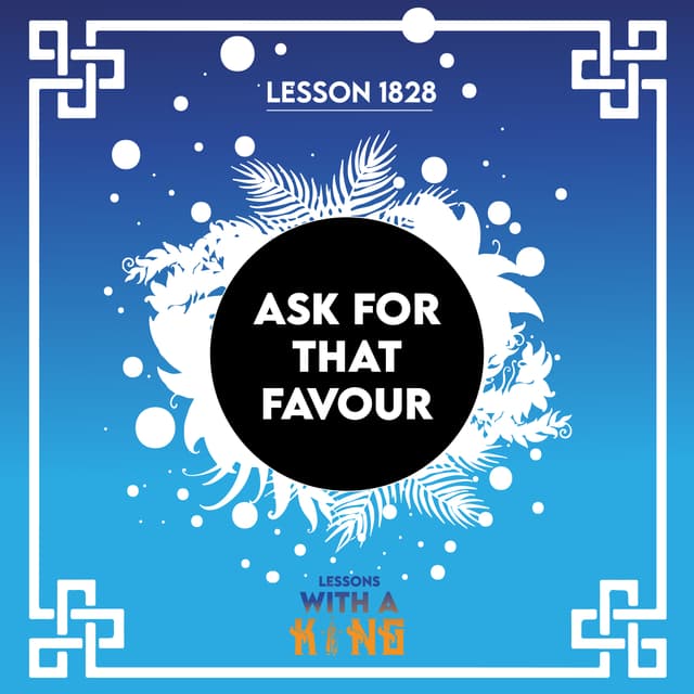 Lesson 1828: Ask For That Favour