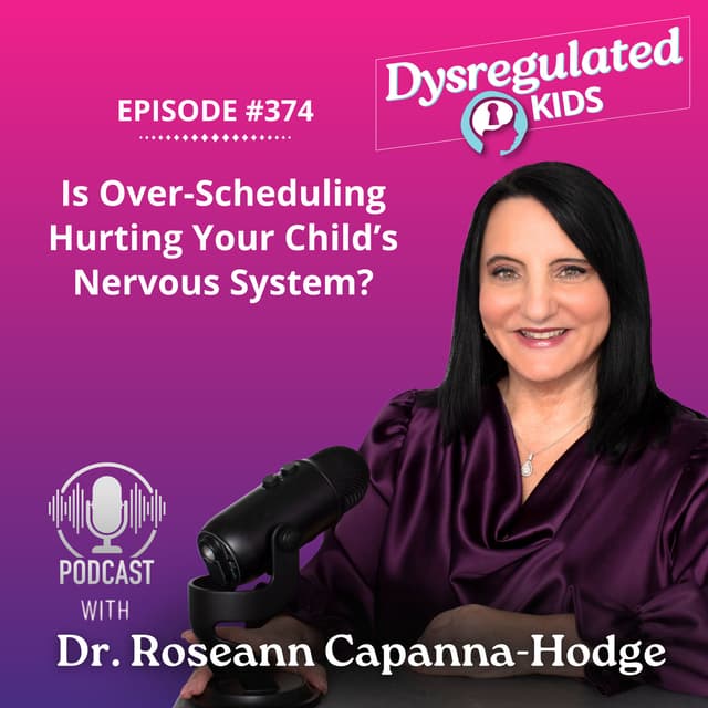 Is Over-Scheduling Hurting Your Child’s Nervous System? | Emotional Dysregulation | E374