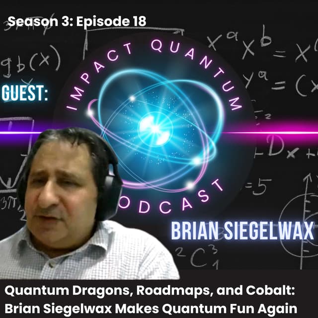 Quantum Dragons, Roadmaps, and Cobalt: Brian Siegelwax Makes Quantum Fun Again