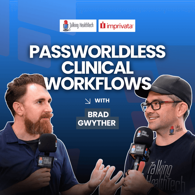 578 - The Passwordless Future of Healthcare:  Lessons from Imprivata’s Implementation Journey