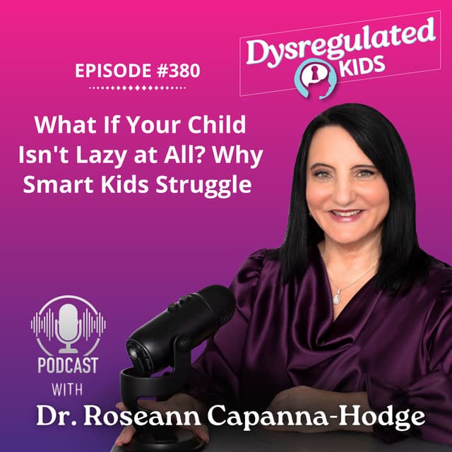What If Your Child Isn't Lazy at All? Why Smart Kids Struggle | Emotional Dysregulation | E380