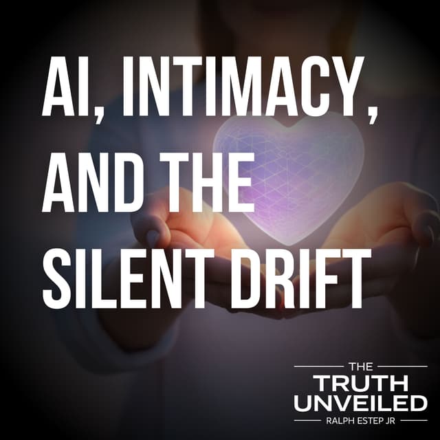 AI, Intimacy, and the Silent Drift — A Biblical Response to Digital Imitations of Love