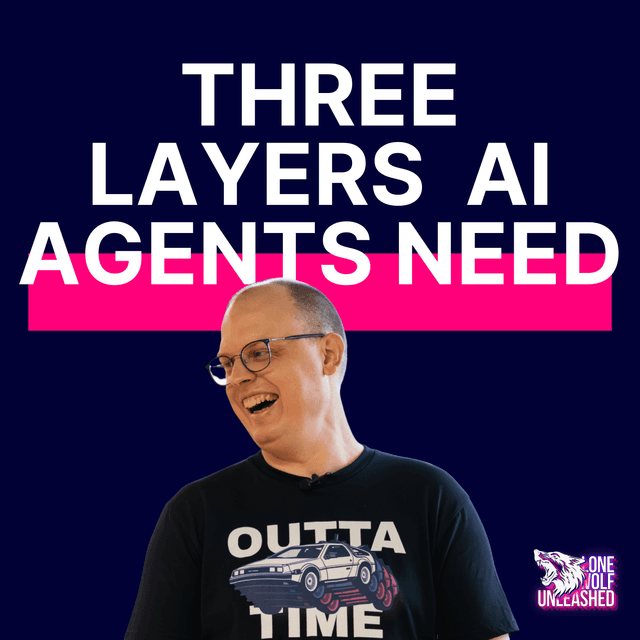 The 3 Layers Every AI Agent Needs