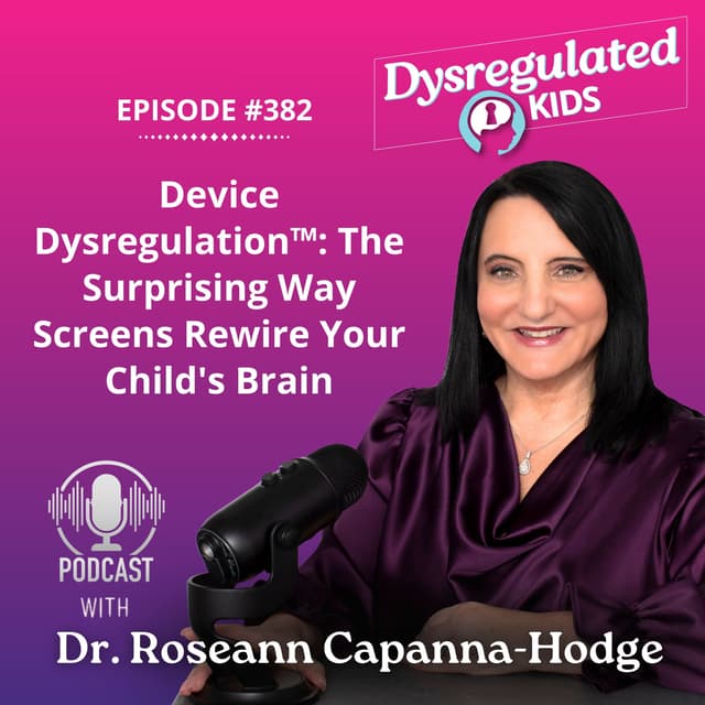 Device Dysregulation™: The Surprising Way Screens Rewire Your Child's Brain | Emotional Dysregulation | E382