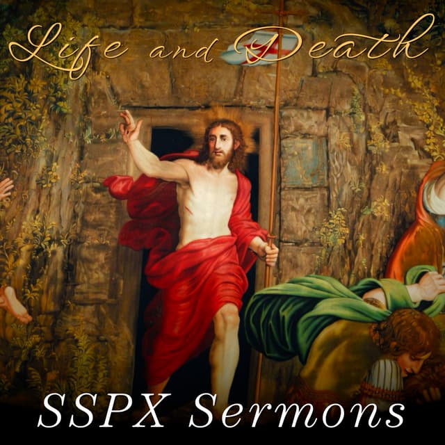 Life and Death – SSPX Sermons