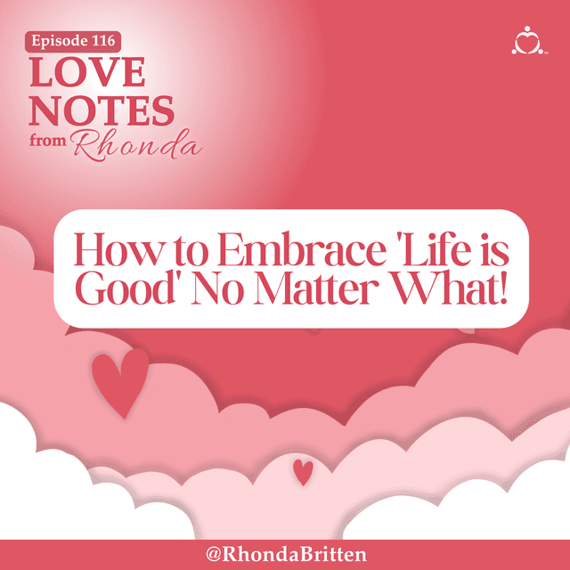 How to Embrace 'Life is Good' No Matter What!