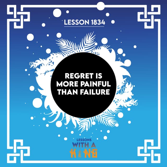 Lesson 1834: Regret Is More Painful Than Failure