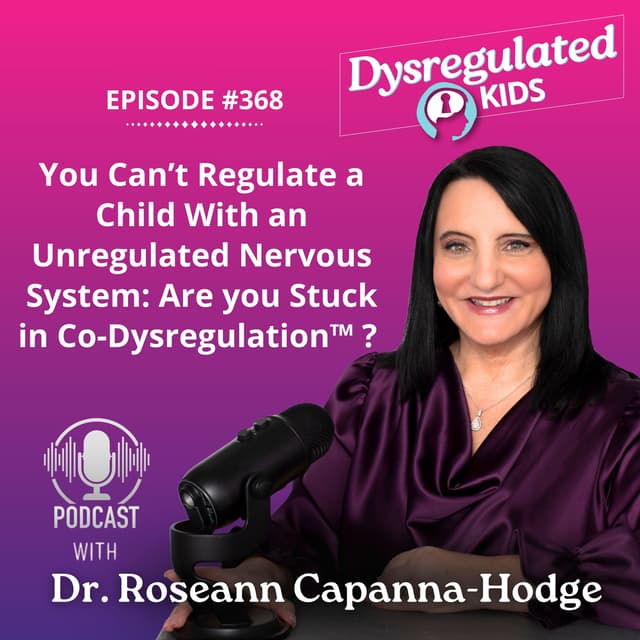 368: You Can’t Regulate a Child With an Unregulated Nervous System: Are you Stuck in Co-Dysregulation?