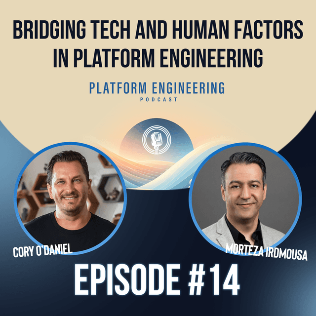 Bridging Tech and Human Factors in Platform Engineering with Morteza Irdmousa