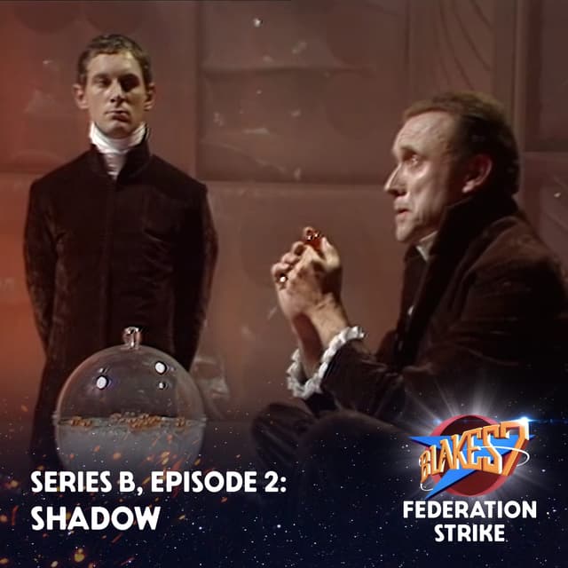 B02: Shadow: Blake's 7 Goes Dark in First Non-Terry Nation Script
