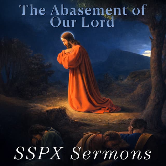 The Abasement of Our Lord – SSPX Sermons