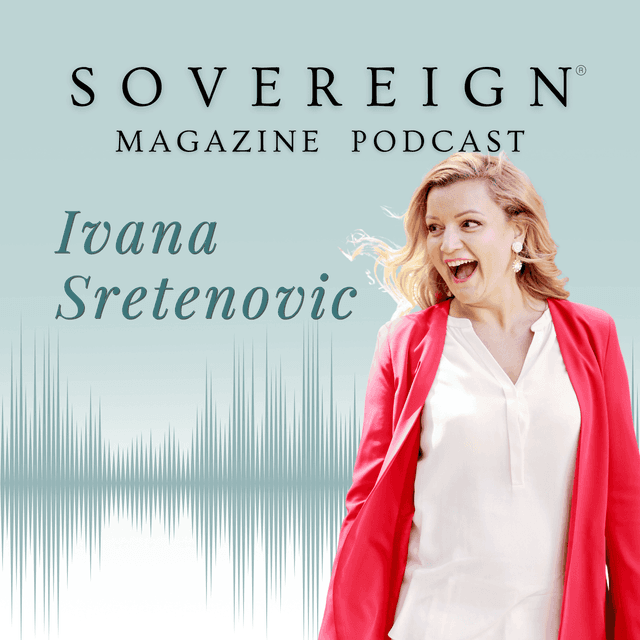 The Power of Self | SOVEREIGN Magazine® Podcast with Ivana Sretenovic