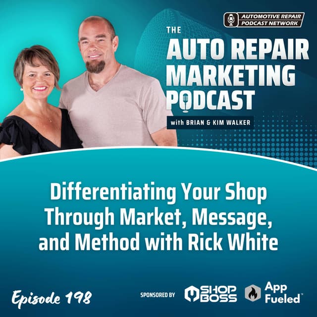 Differentiating Your Shop Through Market, Message, and Method with Rick White [E198]