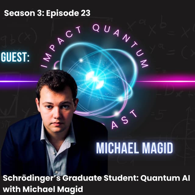 Schroedinger’s Graduate Student: Quantum AI with Michael Magid