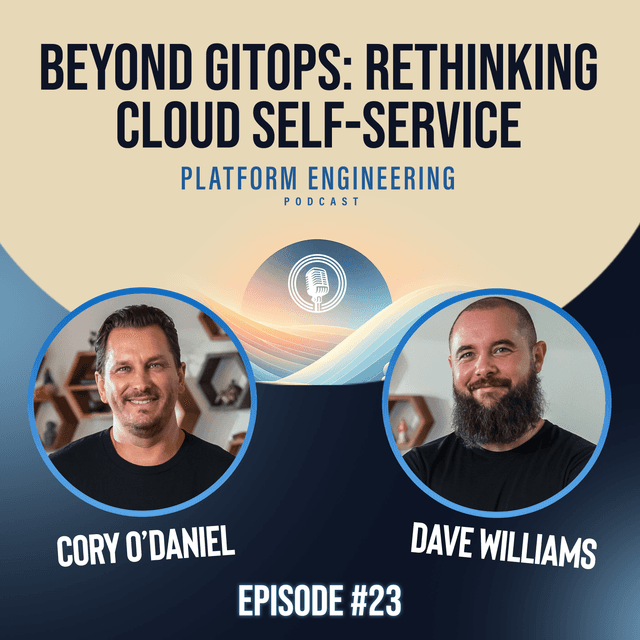Beyond GitOps: Rethinking Cloud Self-Service with Dave Williams