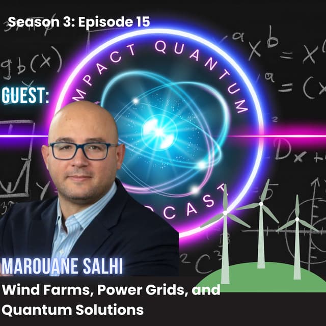 From Wind Turbines to Power Grids Real-World Quantum Impact with Marouane Salhi