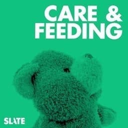 Care and Feeding | Slate's parenting show - Introducing Cared For