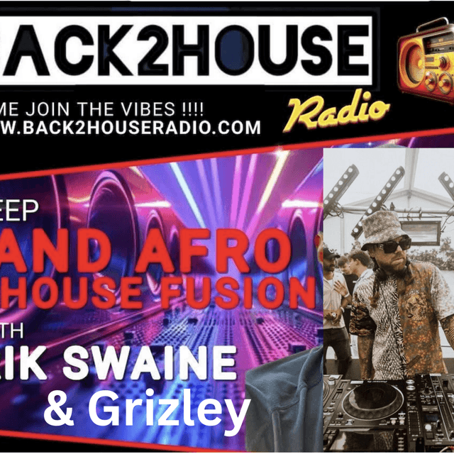 Back 2 House Deep & Afro-House Fusion Episode 068 Grizzly & Rik Swaine
