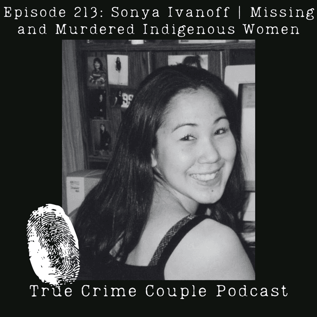 Episode 213: Sonya Ivanoff | Missing and Murdered Indigenous Women