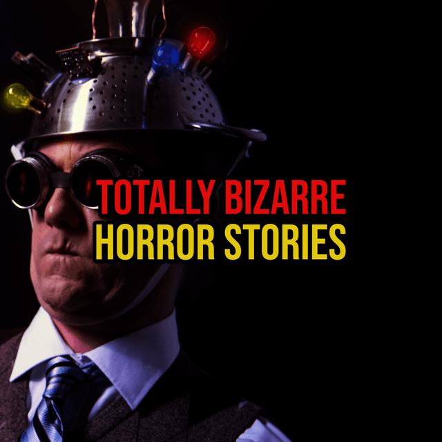 Episode 305: Totally Bizarre Horror Stories
