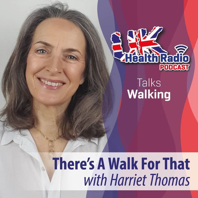 There’s A Walk For That with Harriet Thomas - Episode 36
