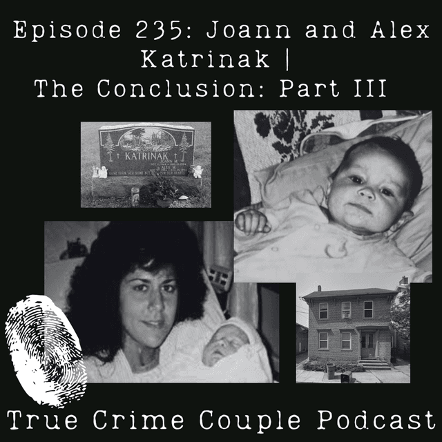 Episode 235: Joann and Alex Katrinak | The Conclusion: Part III