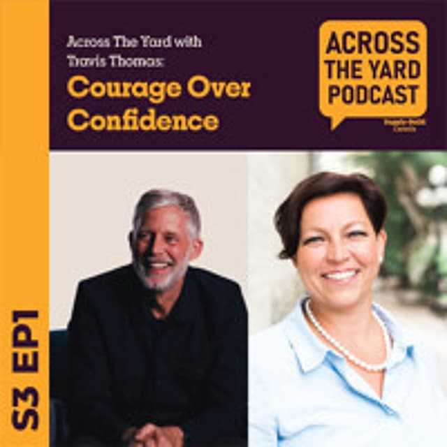 Courage over Confidence: Across the Yard with Travis Thomas s03e01