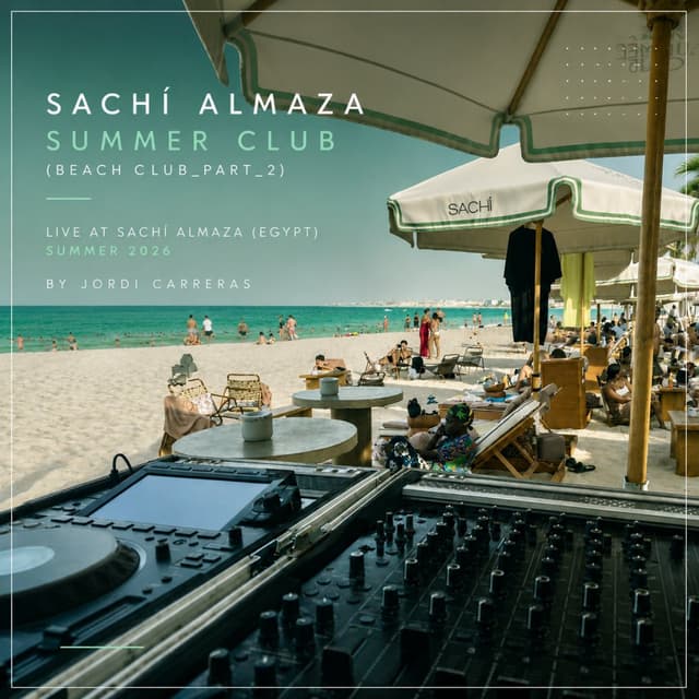 SACHÍ ALMAZA SUMMER CLUB (Beach Club_Part_2)-Live at Sachí Almaza (Egypt) Summer 2026 by Jordi Carreras