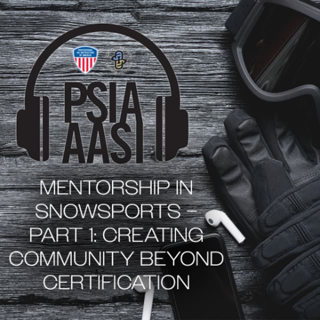 Mentorship in Snowsports – Part 1: Creating Community Beyond Certification