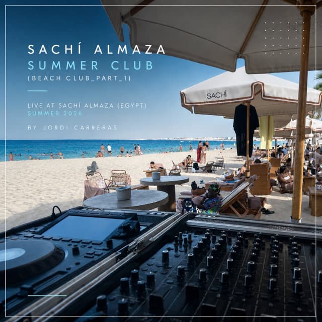 SACHÍ ALMAZA SUMMER CLUB (Beach Club_Part_1)-Live at Sachí Almaza (Egypt) Summer 2026 by Jordi Carreras