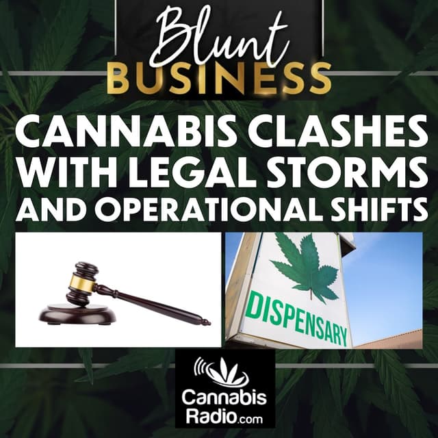Cannabis Clashes with Legal Storms and Operational Shifts