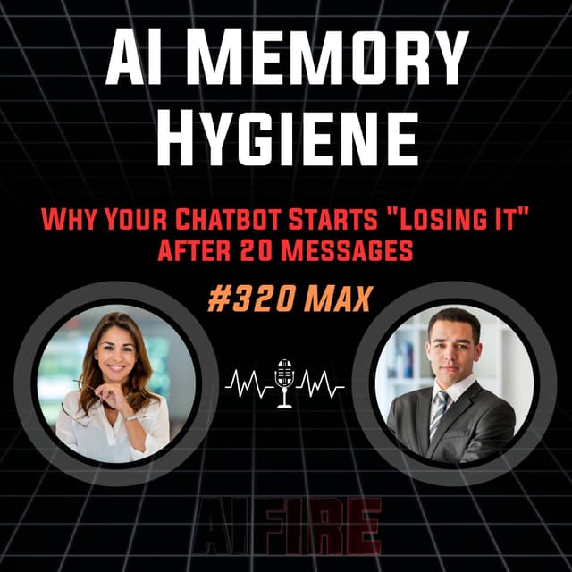 #320 Max: AI Memory Hygiene – Why Your Chatbot Starts "Losing It" After 20 Messages