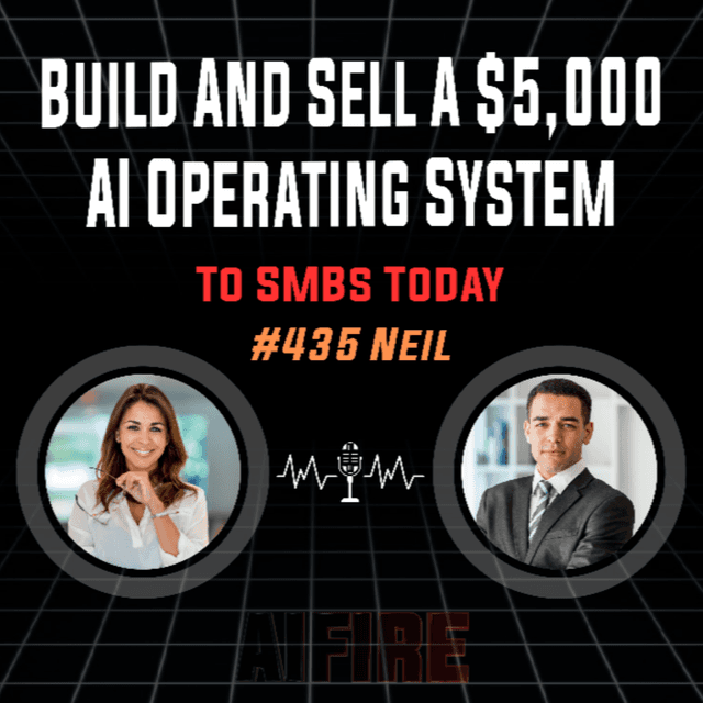 #435 Neil: Build And Sell A $5,000 AI Operating System To SMBs Today