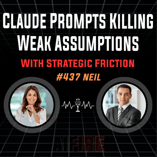 #437 Neil: Claude Prompts Killing Weak Assumptions With Strategic Friction