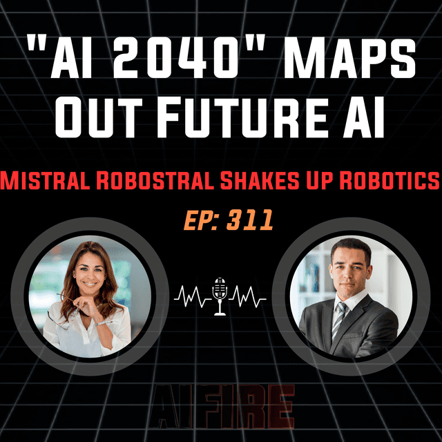 🎙️ EP 311: "AI 2040" Maps Out Future AI & Mistral’s Robostral Shakes Up Robotics