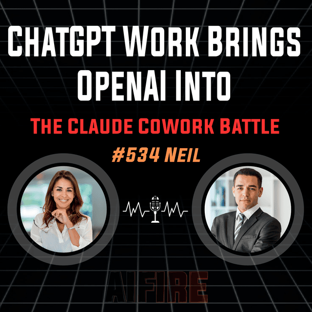 #534 Neil: ChatGPT Work Brings OpenAI Into The Claude Cowork Battle
