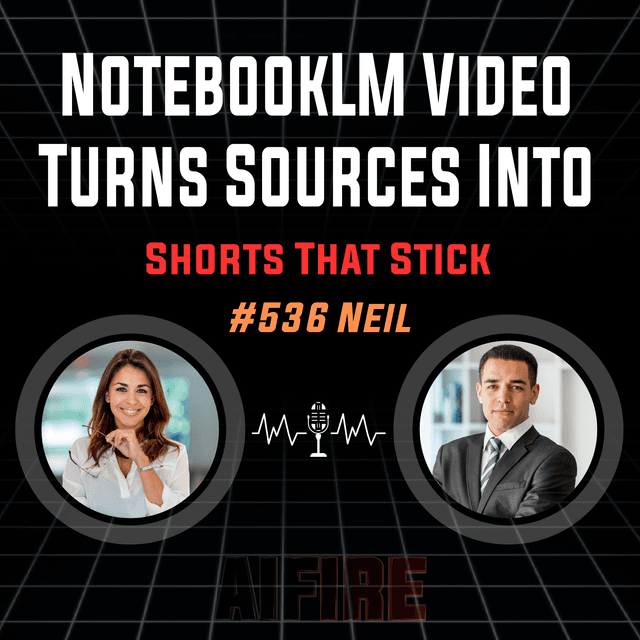 #536 Neil: NotebookLM Video Turns Sources Into Shorts That Stick