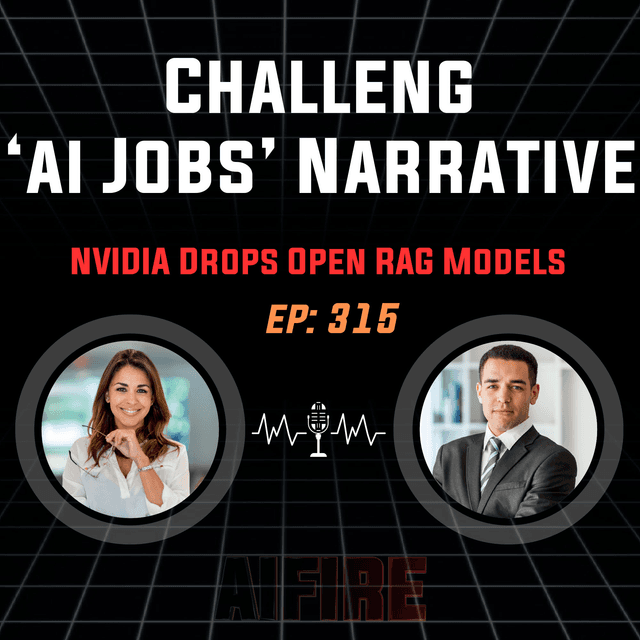 🎙️ EP 315: Researcher Challenges "New Jobs" AI Narrative & NVIDIA Drops Open RAG Models