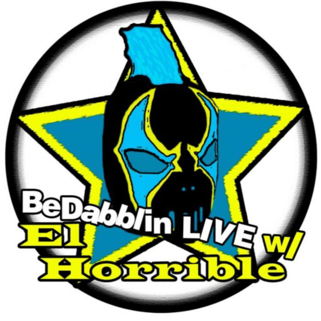 BeDabblin LIVE w/El Horrible ep144