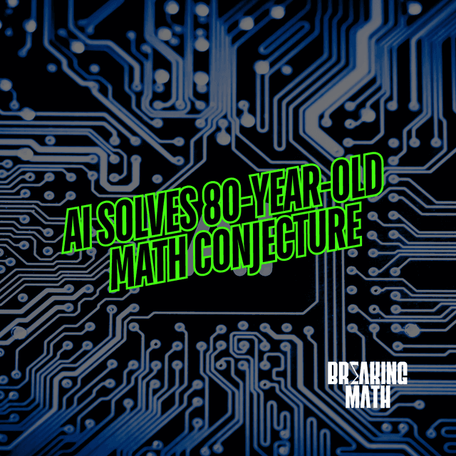 AI Solves 80-Year-Old Math Conjecture: What It Means for the Future of Mathematics