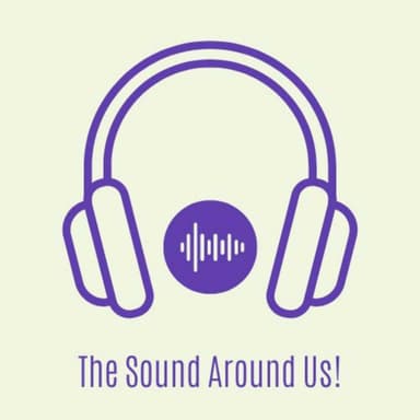 The Sound Around Us!