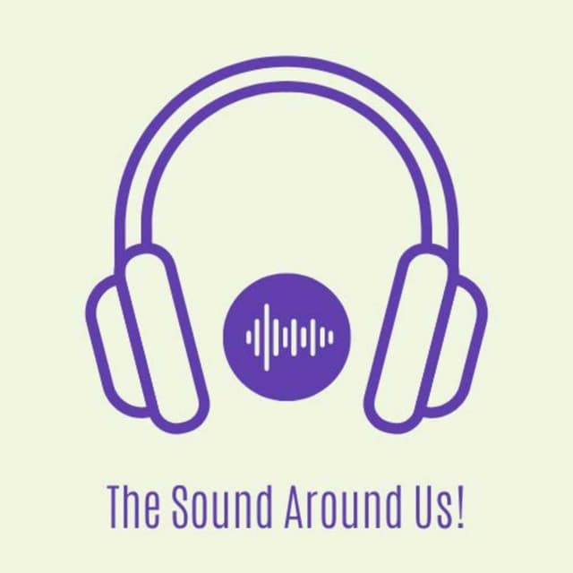 The Sound Around Us!