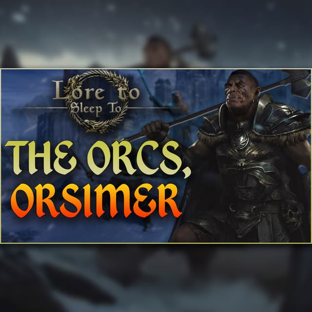 The Elder Scrolls - The Lore of the Orsimer