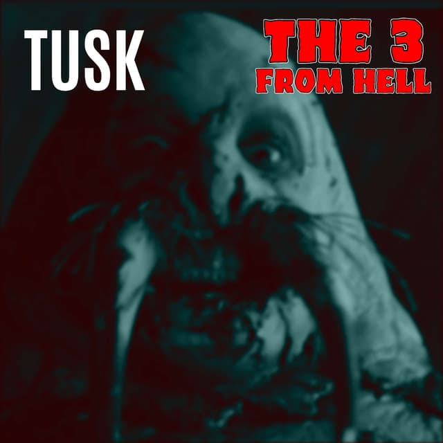 The 3 From Hell: Tusk