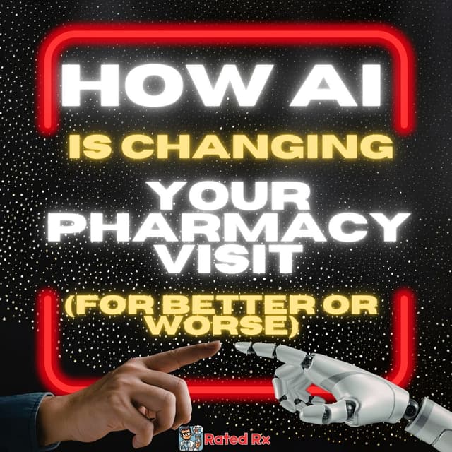 How AI is Changing Your Pharmacy Visit (For Better or Worse) | RxRated Podcast