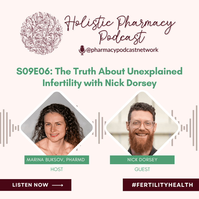 The Truth About Unexplained Infertility with Nick Dorsey  | The Holistic Pharmacy Podcast