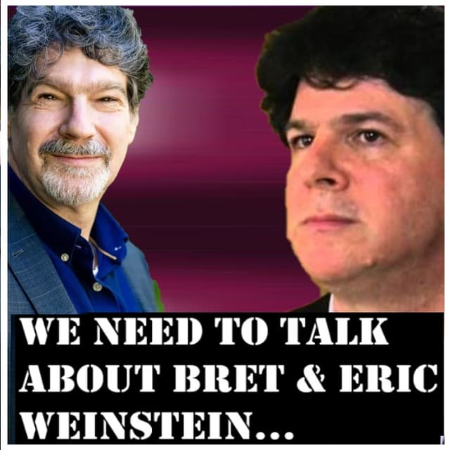We Need to Talk About Bret and Eric Weinstein...