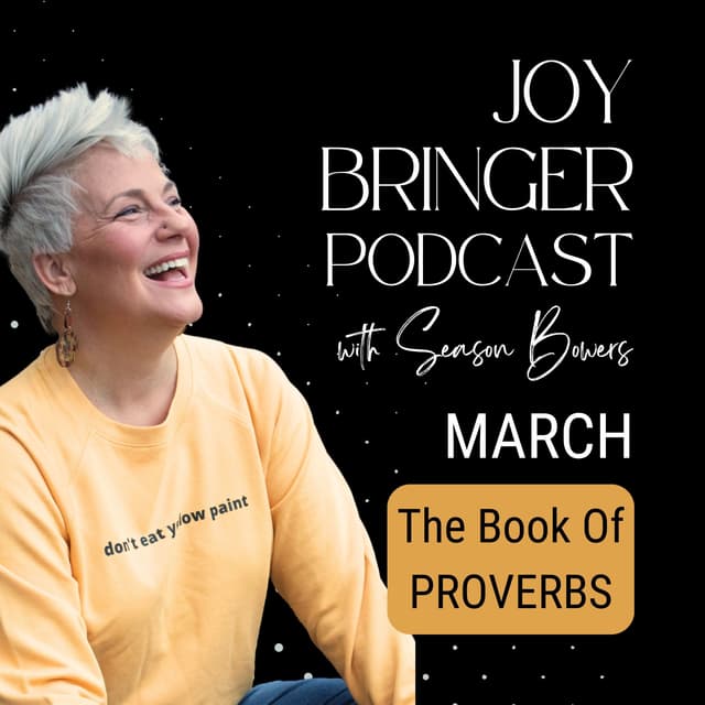 The Joy Bringer Podcast with Season Bowers - The Joy Bringer Podcast - Proverbs Ch 26 (Fools And Fun)