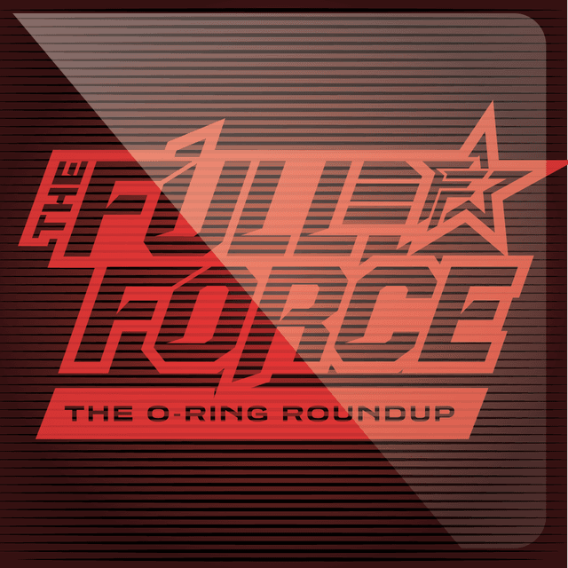 THE FULL FORCE PODCAST PRESENTS - THE O-RING ROUNDUP: EPISODE 1