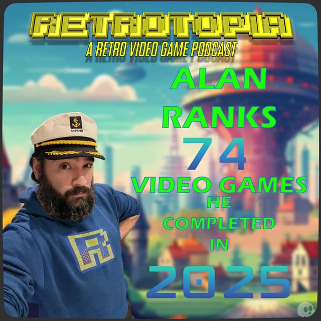 Retrotopia's Alan Ranks the 74 Games He Played in 2025